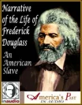 Narrative of the Life of Frederick Douglass: An American Slave, Written by Himself (Primary Source History in Audio)