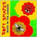 Bugs in the Garden (Soft Shape Series)