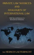 Private Law Sources and Analogies of International Law With Special Reference to Internation...