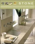 Stone: Designing Kitchens, Baths, and Interiors with Natural Stone