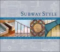 Subway Style: 100 Years of Architecture and Design in the New York City Subway