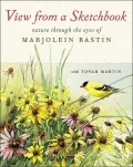 View from a Sketchbook : Nature Through the Eyes of Marjolein Bastin