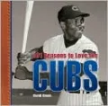 101 Reasons to Love the Cubs