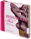Hoorah for the Bra: A Perky Peek at the History of the Brassiere