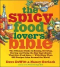 Spicy Food Lover's Bible: The Ultimate Guide to Buying, Growing, Storing and Using the Key Ingredients That Give Food Spice