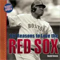 101 Reasons to Love the Red Sox: And 10 Reasons to Hate the Yankees