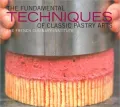 The Fundamental Techniques of Classic Pastry Arts