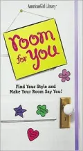 Room for You: Find Your Style and Make Your Room Say You!