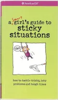 A Smart Girl's Guide to Sticky Situations