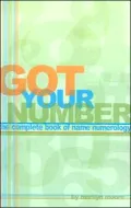 Got Your Number: The Complete Book of Name Numerology