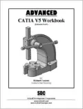 Advanced CATIA Version 5 Workbook (Release 8 And 9)