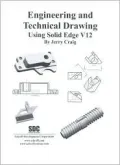 Engineering and Technical Drawing Using Solid Edge, Version 12