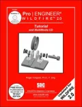 Pro/ENGINEER Wildfire 2.0 Tutorial with Tutorial CD ROM