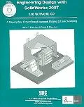 Engineering Design With Solidworks 2007 A Step-by-step Project Based Approach Utilizing 3d S...
