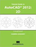 Tutorial Guide to AutoCAD 2012: 2D