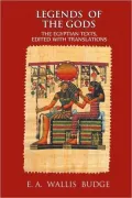 Legends of the Gods: The Egyptian Texts, Edited with Translations