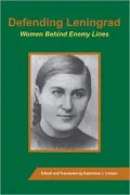 Defending Leningrad : Women Behind Enemy Lines (Focus Reprint)