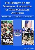 History Of The National Association Of Intercollegiate Athletics Competition-Tradition-Chara...