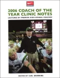 2006 Coach of the Year Clinic Notes: Lectures by Premier High School Coaches