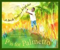 P Is for Palmetto: A South Carolina Alphabet
