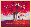 M Is for Maple: A Canadian Alphabet