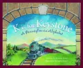 K Is for Keystone: A Pennsylvania Alphabet
