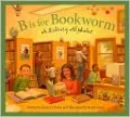 B is for Bookworm: A Library Alphabet