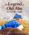 The Legend of Old Abe: A Civil War Eagle