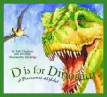 D is for Dinosaur: A Prehistoric Alphabet