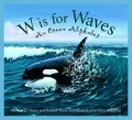 W is for Waves: An Ocean Alphabet (Sleeping Bear Alphabets: Science Series)