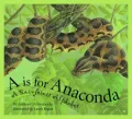 A Is for Anaconda: A Rainforest Alphabet