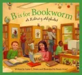 B is for Bookworm: A Library Alphabet