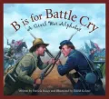 B Is for Battle Cry: A Civil War Alphabet