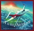 "A" Is for Airplane: An Aviation Alphabet