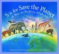 S Is for Save the Planet: A How-to-Be Green Alphabet