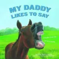 My Daddy Likes to Say
