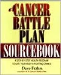 A Cancer Battle Plan Sourcebook: A Step-by-Step Health Program to Give Your Body a Fighting Chance