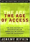 The Age of Access : The New Culture of Hypercaptialism, Where all of Life is a Paid-for Experience