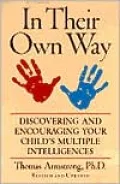 In Their Own Way: Discovering and Encouraging Your Child's Multiple Intelligences