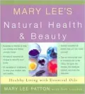 Mary Lee's Natural Health and Beauty: Healthy Living for Everyone, Every Day