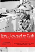 How I Learned to Cook and Other Writings on Complex Mother-Daughter Relationships