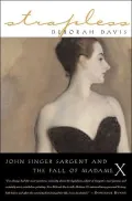 Strapless: Madame X and the Scandal That Shocked Bell Epoque Paris