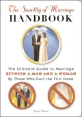 The Sanctity of Marriage Handbook: The Ultimate Guide to Marriage--Between a Man and a Woman--and Those Who Cast the First Stone