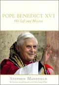 Pope Benedict XVI: How the Leader of the Catholic Church Became an Inspiration to People of Every Faith