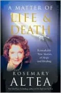 Matter of Life and Death: Remarkable True Stories of Hope and Healing