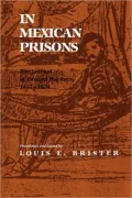 In Mexican Prisons: The Journal of Eduard Harkort, 1832-1834