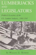Lumberjacks & Legislators: Political Economy of the U. S. Lumber Industry, 1890-1941