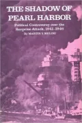 The Shadow of Pearl Harbor: Political Controversy over the Surprise Attack, 1941-1946