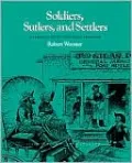 Soldiers, Sutlers and Settlers: Garrison Life on the Texas Frontier
