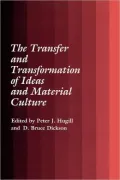 Transfer and Transformation of Ideas and Material Culture